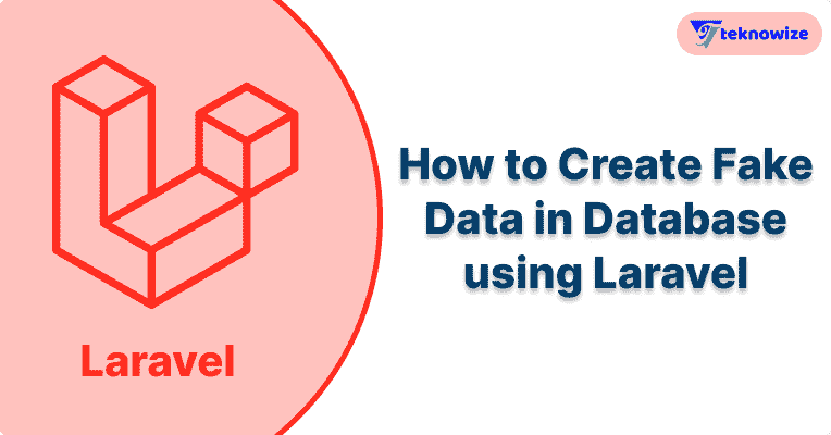 How to Create Fake Data in Database using Laravel