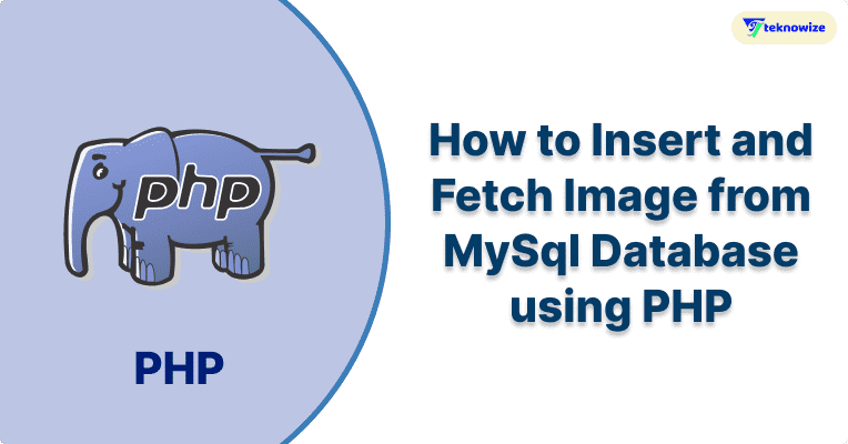 How to Insert and Fetch Image from MySql Database using PHP