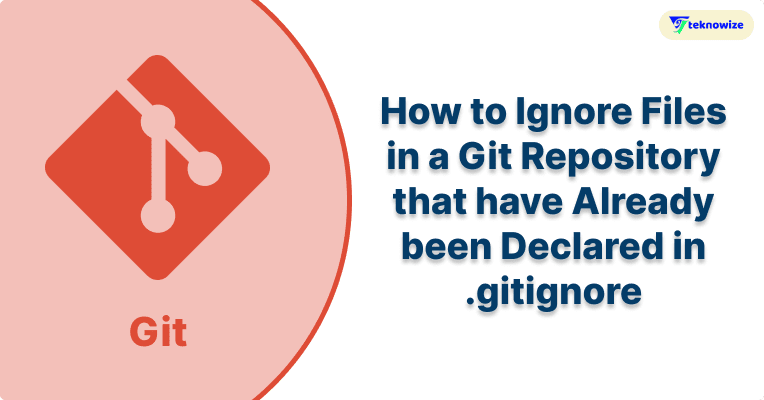 How to ignore files in a Git repository that have already been declared in .gitignore?