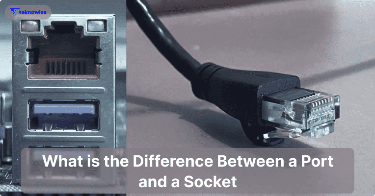 What is the Difference Between a Port and a Socket