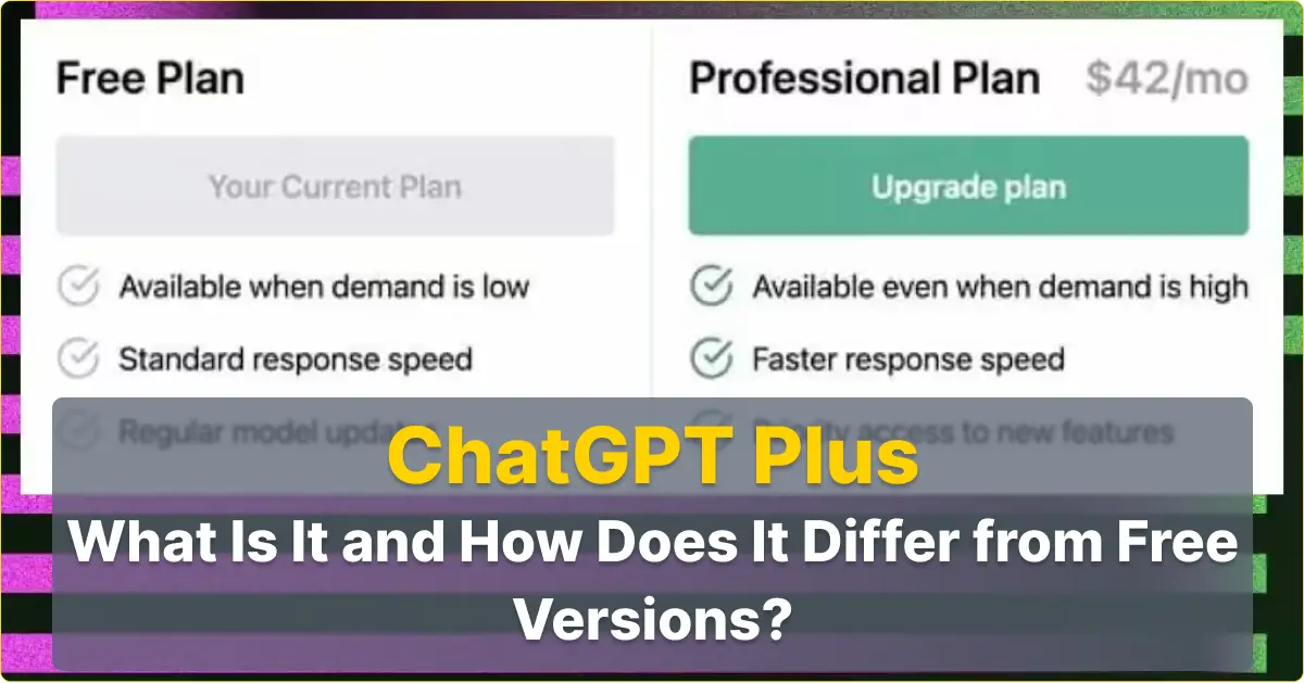 ChatGPT Plus: What Is It and How Does It Differ from Free Versions?