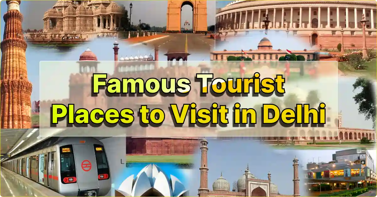 Famous Tourist Places to Visit in Delhi