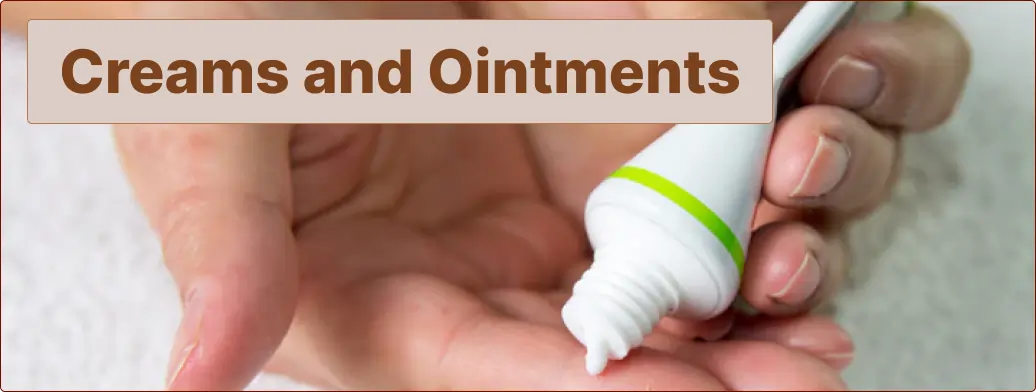 Cream and  Ointments